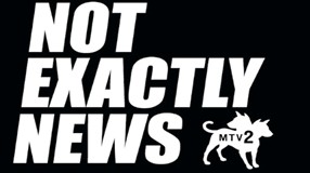 MTV Not Exactly News