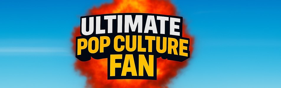 Ultimate Pop Culture Fan