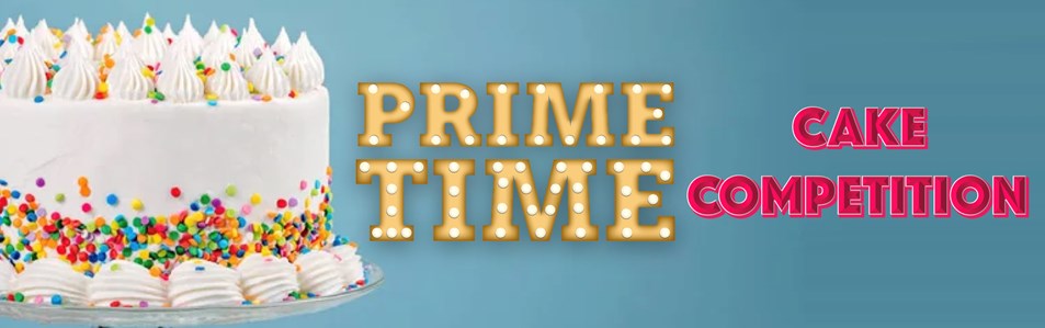 Prime Time Cake Competition
